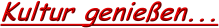Kultur genie&szlig;en